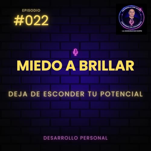 #022. Miedo a brillar I Deja de esconder tu potencial