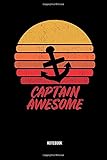  Captain Awesome Notebook: Dotted Lined Retro Vintage Sailing Notebook (6x9 inches) ideal as a Sail Vacation Journal. Perfect as a Boat Trip Book for all Sailboat Lover. Great gift for Men and Women