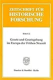  Gesetz und Gesetzgebung im Europa der Frühen Neuzeit. Mit Abb. (Zeitschrift für Historische Forschung. Beihefte; Bh ZHF 22)
