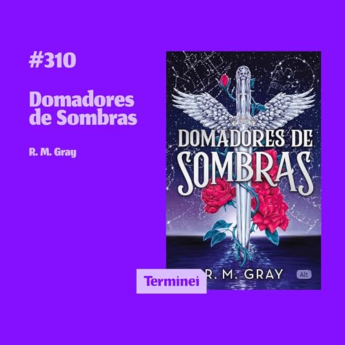 #310 - Domadores de Sombras