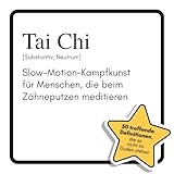 Tai Chi: Slow-Motion-Kampfkunst für Menschen, die beim Zähneputzen meditieren. Das lustige Geschenkbuch für Mann, Frau, Kollege, Freund zu Geburtstag, Weihnachten - Lily Müller 