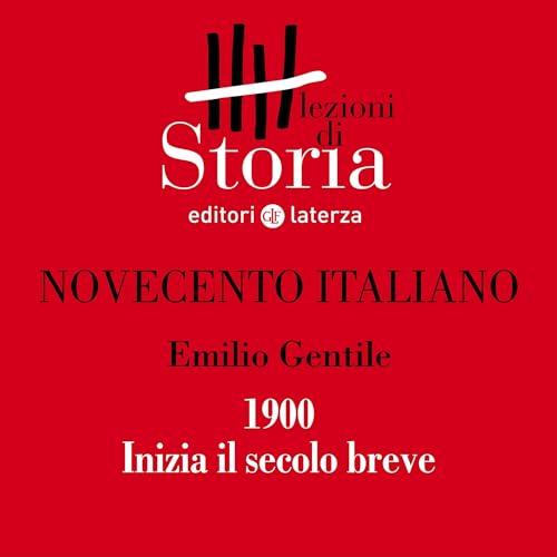 AUDIO SCARICABILE Novecento italiano - 1900. Inizia il secolo: Lezioni di Storia