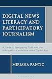Digital News Literacy and Participatory Journalism: A Guide to Navigating Truth and the Information Landscape in the Digital Age (English Edition)