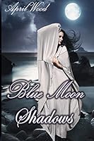 Blue Moon Shadows 1508824037 Book Cover