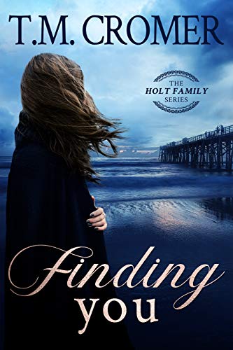 Finding You (The Holt Family Book 1) by [T.M. Cromer]