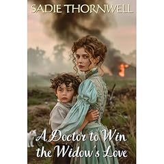 A Doctor to Win the Widow's Love Audiobook By Sadie Thornwell cover art