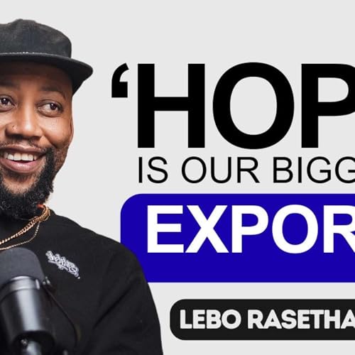 『HOPE IS OUR BIGGEST EXPORT with LEBO RASETHABA - AWARD WINNING FILM DIRECTOR』のカバーアート