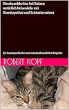Herzkrankheiten bei Katzen natürlich behandeln mit Homöopathie und Schüsslersalzen: Ein homöopathischer und naturheilkundlicher Ratgeber
