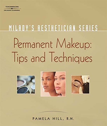 Milady's Aesthetician Series: Permanent Makeup, Tips and Techniques