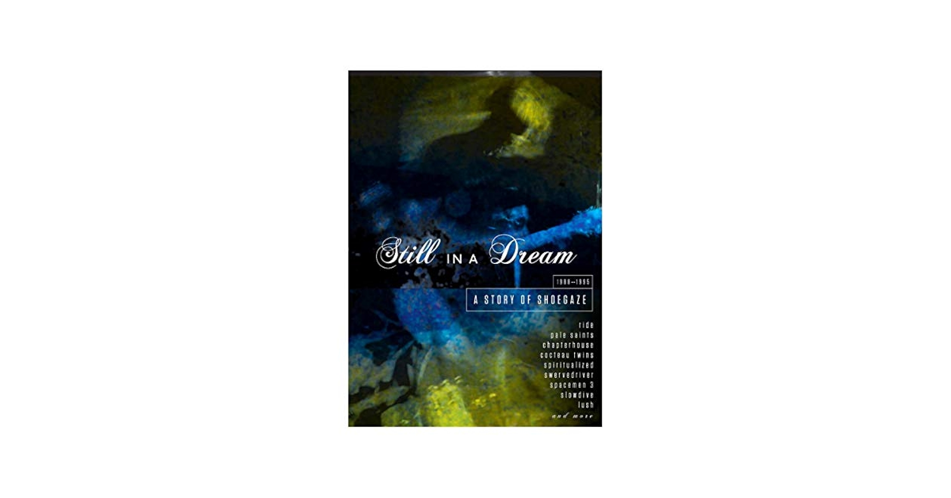 新品　STILL IN A DREAM A STORY OF SHOEGAZE Still in a Dream: A Story of Shoegaze 1988-199 | AllMusic