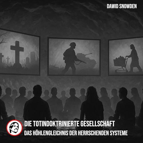Page de couverture de Die totindoktrinierte Gesellschaft - Das Höhlengleichnis der herrschenden Systeme - Dawid Snowden