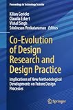 Co-Evolution of Design Research and Design Practice: Implications of New Methodological Developments on Future Design Processes (Proceedings in Technology Transfer) (English Edition)