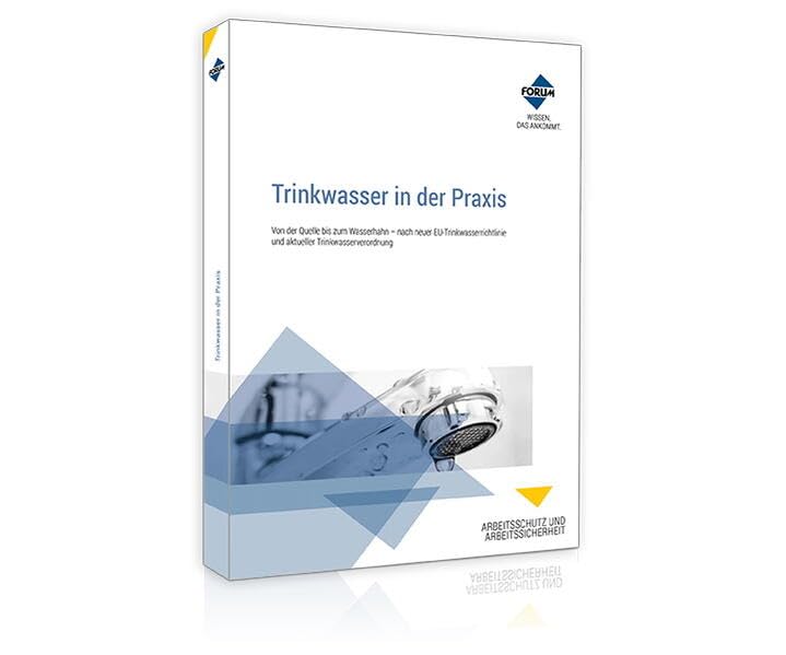 Trinkwasser in der Praxis: Von der Quelle bis zum Wasserhahn – nach neuer EU-Trinkwasserrichtlinie und Trinkwasserverordnung