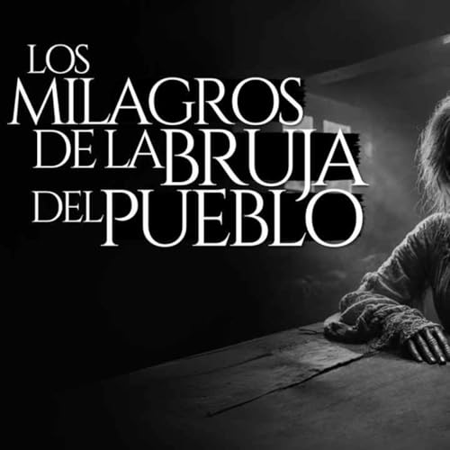 『NO LE PIDAS FAVORES A LA BRUJA DEL PUEBLO (RELATO DE TERROR REAL)』のカバーアート