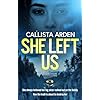 She Left Us: A shocking psychological thriller with a killer twist