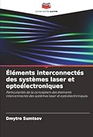 Éléments interconnectés des systèmes laser et optoélectroniques: Particularités de la conception des éléments interconnectés des systèmes laser et optoélectroniques (French Edition) 6206814335 Book Cover
