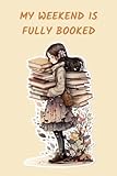 Photo Gallery my weekend is fully booked: funny bookworm cover design