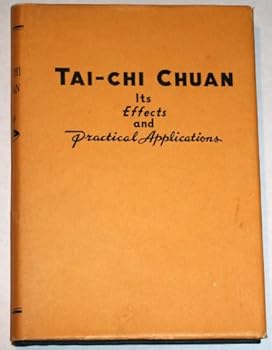 Hardcover Tai-chi Chuan : Its Effects and Practical Applications Book