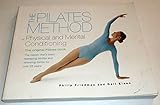 The Pilates Method of Physical and Mental Conditioning