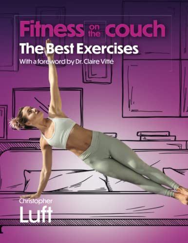 Fitness on the Couch - the best exercises: With a foreword by Dr. Claire Vitté (Fitness - the best exercises, Band 3)