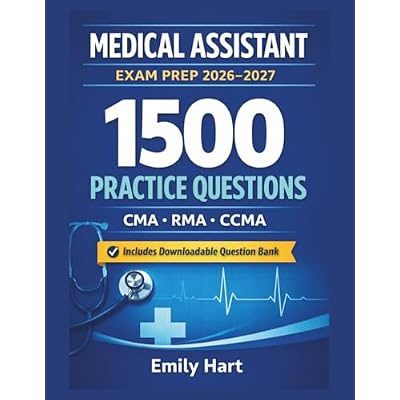 Medical Assistant Exam Prep 2026&ndash;2027: Complete Certification Review for CMA, RMA, and CCMA with 1,500 Practice Questions, Clinical Skills ... Mock Exams