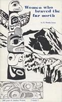 Women who braved the far North: 200 years of Alaskan women 091318263X Book Cover