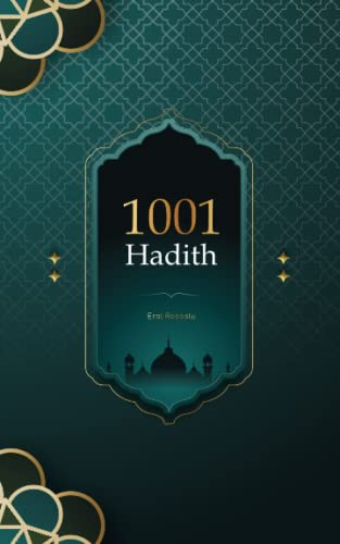 1001 Hadith.: 1001 Hadith Is The Collected Traditions Of The Prophet Muhammad, Based On His Sayings And Actions.