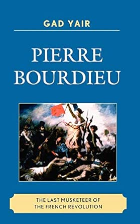 Pierre Bourdieu: The Last Musketeer of the French Revolution book cover
