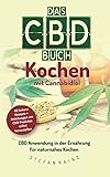 Das CBD Buch - Kochen mit Cannabidiol: CBD Anwendung in der Ernährung für naturnahes Kochen