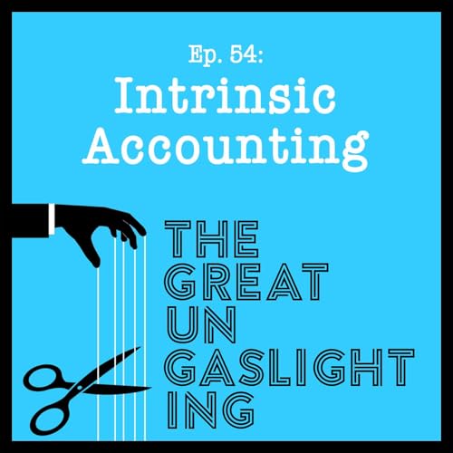 Ep54 -- Intrinsic Accounting