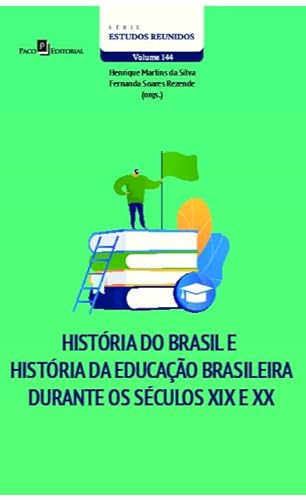 História do Brasil e História da Educação brasileira durante os séculos XIX e XX