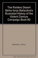 The Raiders Desert Strike force Ballantine's Illustrated History of the Violent Century Campaign Book #2 B000KKCNU0 Book Cover