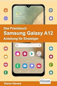 Das Praxisbuch Samsung Galaxy A12 - Anleitung für Einsteiger