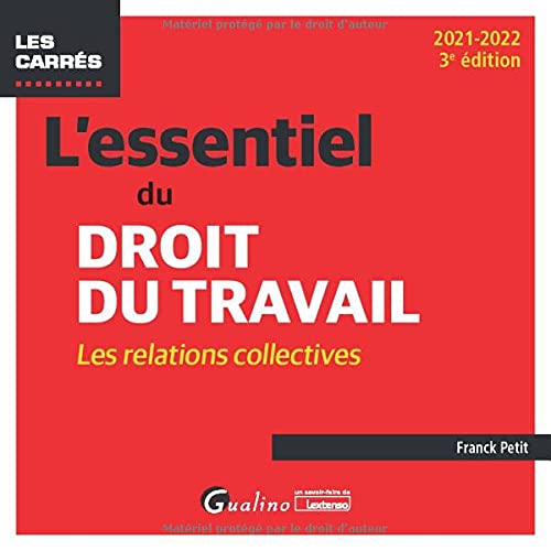 L'essentiel du droit du travail : les relations collectives: Une présentation complète du droit des relations collectives applicable en 2021 (2021)