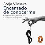 Encantado de conocerme (edición ampliada): Comprende tu personalidad a través del Eneagrama