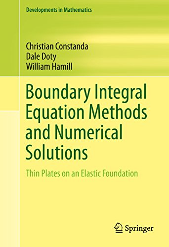 Boundary Integral Equation Methods and Numerical Solutions: Thin Plates on an Elastic Foundation (Developments in Mathematics Book 35) (English Edition)