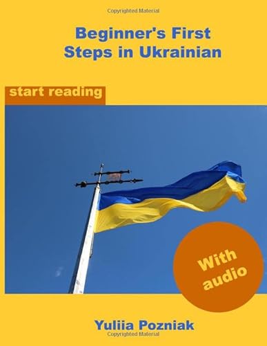 Beginner's First Steps in Ukrainian: your strong base for correct pronunciation and reading (Ukrainian Language Learning With Audio)