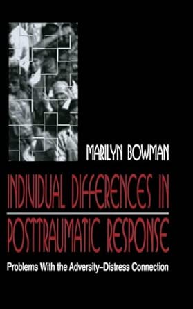 individual Differences in Posttraumatic Response: Problems With the Adversity-distress Connection-Wow! eBook