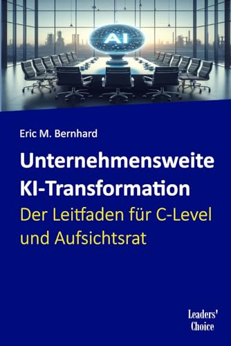 Unternehmensweite KI-Transformation – Der Leitfaden für C-Level und Aufsichtsrat