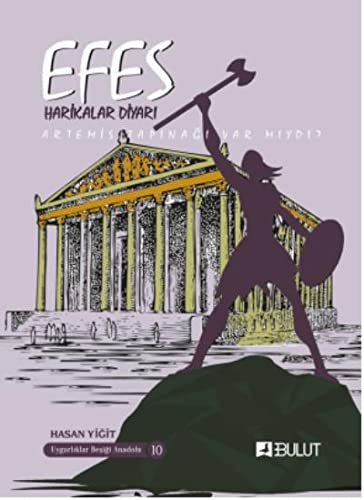 Efes Harikalar Diyarı - Artemis Tapınagı Var mıydı?: Uygarlıklar Besigi Anadolu Dizisi 10