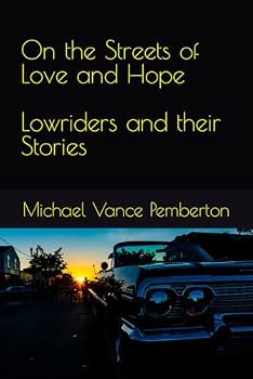 On the Streets of Love and Hope Lowriders and their Stories