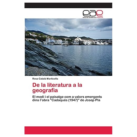 De la literatura a la geografia: El medi i el paisatge com a valors emergents dins l'obra "Cadaqués (1947)" de Josep Pla