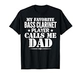 My Favorite Bass Clarinet Player Call Me Dad Funny Gift T-Shirt