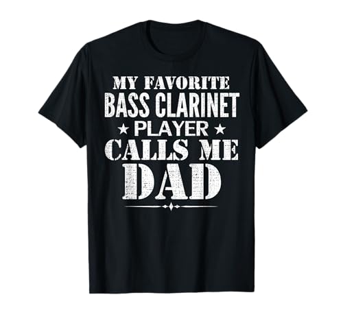 My Favorite Bass Clarinet Player Call Me Dad Funny Gift T-Shirt