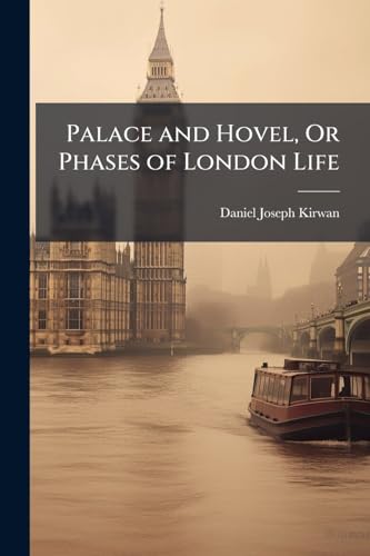 Palace and Hovel, Or Phases of London Life: Being Personal Observations of an American in London, by Day and Night [Etc.]