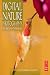Digital Nature Photography: The Art and the Science