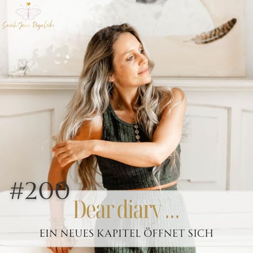 #200 Dear diary... – Ein neues Kapitel öffnet sich – Sarah Rogalski