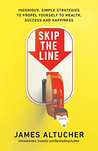 Cover of Skip the Line: Ingenious, Simple Strategies to Propel Yourself to Wealth, Success and Happiness
