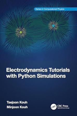 Electrodynamics Tutorials with Python Simulations (Series in ...