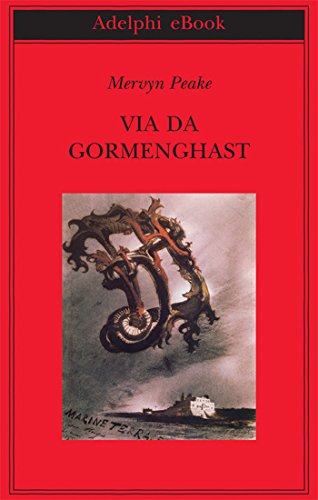 Via da Gormenghast (Trilogia di Gormenghast Vol. 3) Via da Gormenghast (Trilogia di Gormenghast Vol. 3)
